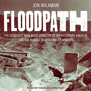 Floodpath: The Deadliest Man-Made Disaster of 20th Century America and the Making of Modern Los Angeles audiobook cover