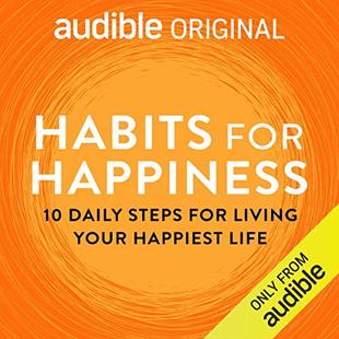 Habits for Happiness: 10 Daily Steps for Living Your Happiest Life audiobook cover