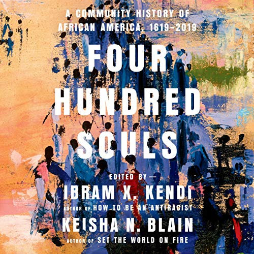 Four Hundred Souls: A Community History of African America, 1619-2019 audiobook cover