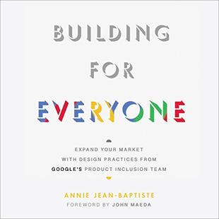 Building for Everyone: Expand Your Market with Design Practices from Google's Product Inclusion Team audiobook cover
