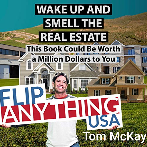 Wake Up and Smell the Real Estate: This Book Could Be Worth a Million Dollars to You audiobook cover