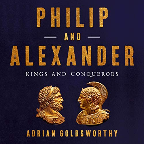 Philip and Alexander: Kings and Conquerors audiobook cover