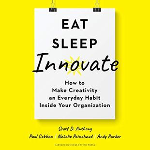 Eat, Sleep, Innovate: How to Make Creativity an Everyday Habit Inside Your Organization audiobook cover