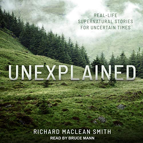 Unexplained: Real-Life Supernatural Stories (Scary Gift for Fans of Ghost Stories and Paranormal Podcasts) audiobook cover