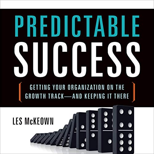 Predictable Success: Getting Your Organization on the Growth Track-And Keeping It There audiobook cover
