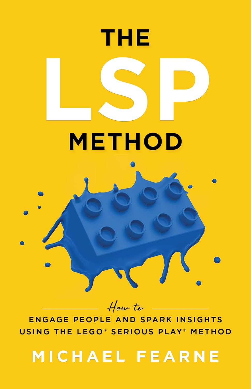 The LSP Method: How to Engage People and Spark Insights Using the LEGO Serious Play Method audiobook cover