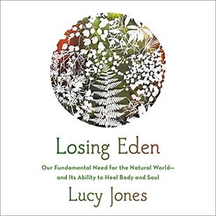 Losing Eden: Our Fundamental Need for the Natural World and Its Ability to Heal Body and Soul audiobook cover