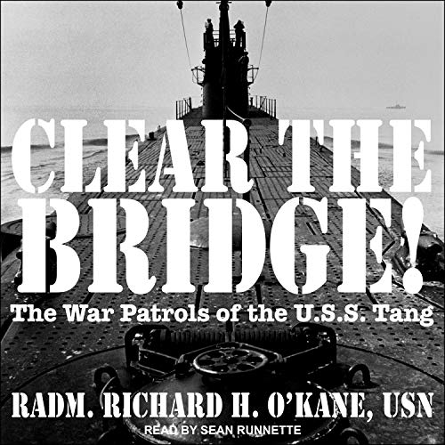 Clear the Bridge!: The War Patrols of the U.S.S. Tang audiobook cover