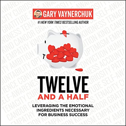 Twelve and a Half: Leveraging the Emotional Ingredients Necessary for Business Success audiobook cover