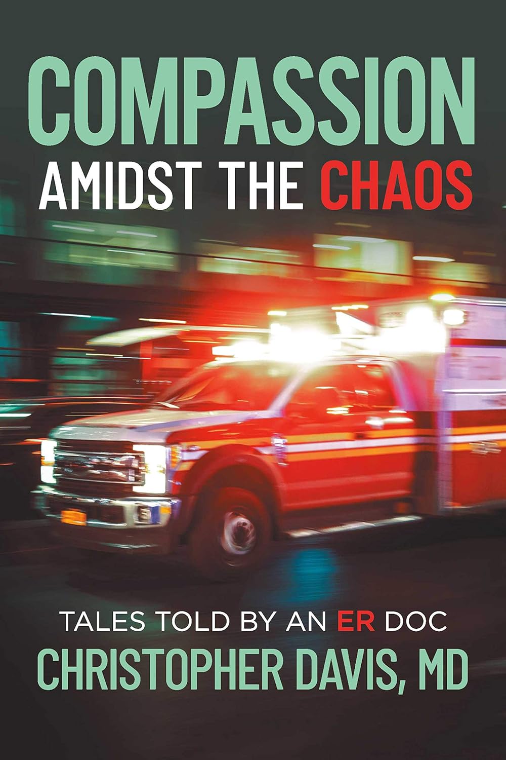 Compassion Amidst the Chaos: Tales told by an ER Doc audiobook cover