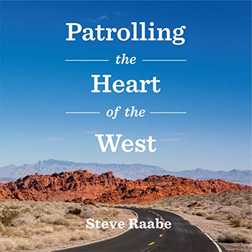 Patrolling the Heart of the West: True Tales of a Nevada State Trooper audiobook cover
