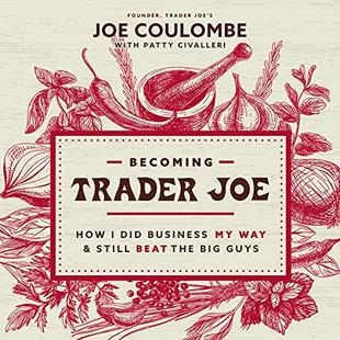 Becoming Trader Joe: How I Did Business My Way and Still Beat the Big Guys audiobook cover