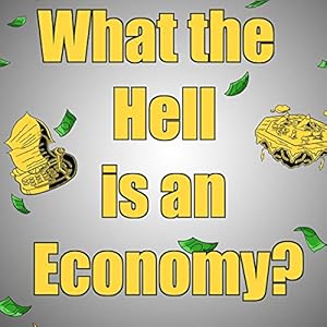 What The Hell Is an Economy? 2nd Edition audiobook cover