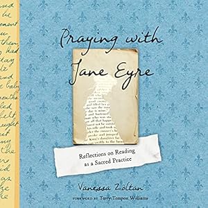 Praying with Jane Eyre: Reflections on Reading as a Sacred Practice audiobook cover