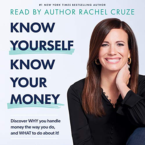Know Yourself, Know Your Money: Discover WHY you handle money the way you do, and WHAT to do about it! audiobook cover