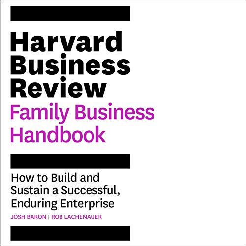 Harvard Business Review Family Business Handbook: How to Build and Sustain a Successful, Enduring Enterprise (HBR Handbooks) audiobook cover