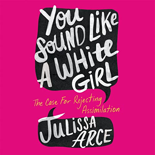 You Sound Like a White Girl: The Case for Rejecting Assimilation audiobook cover