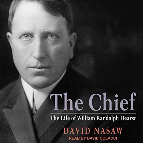 The Chief: The Life of William Randolph Hearst audiobook cover