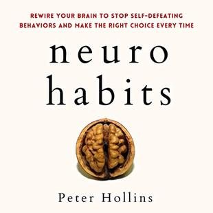 Neuro-Habits: Rewire Your Brain to Stop Self-Defeating Behaviors and Make the Right Choice Every Time: Understand Your Brain Better, Book 7 audiobook cover