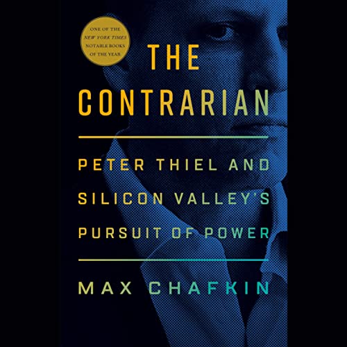 The Contrarian: Peter Thiel and Silicon Valley's Pursuit of Power audiobook cover