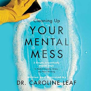 Cleaning Up Your Mental Mess: 5 Simple, Scientifically Proven Steps to Reduce Anxiety, Stress, and Toxic Thinking audiobook cover