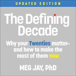 The Defining Decade: Why Your Twenties Matter - and How to Make the Most of Them Now audiobook cover