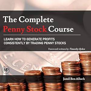 The Complete Penny Stock Course: Learn How To Generate Profits Consistently By Trading Penny Stocks audiobook cover