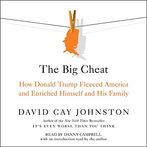The Big Cheat: How Donald Trump Fleeced America and Enriched Himself and His Family audiobook cover