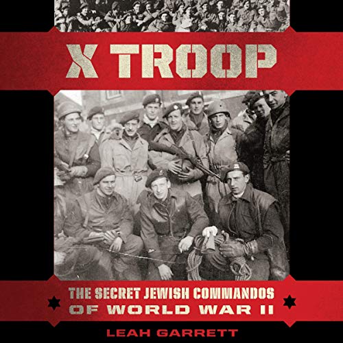 X Troop: The Secret Jewish Commandos of World War II audiobook cover