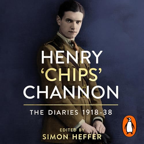 Henry 'Chips' Channon: The Diaries (Volume 1): 1918-38 audiobook cover