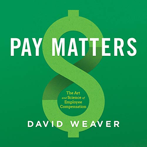 Pay Matters: The Art and Science of Employee Compensation audiobook cover