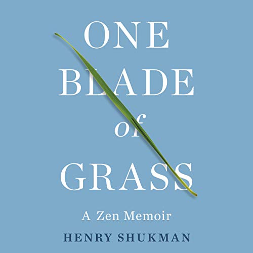 One Blade of Grass: Finding the Old Road of the Heart, a Zen Memoir audiobook cover