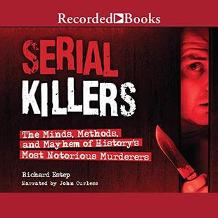 Serial Killers: The Minds, Methods, and Mayhem of History's Most Notorious Murderers audiobook cover