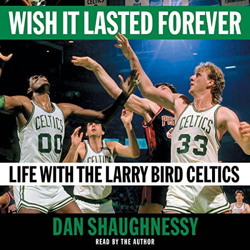 Wish It Lasted Forever: Life with the Larry Bird Celtics audiobook cover