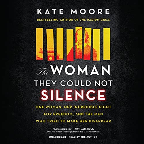 The Woman They Could Not Silence: One Woman, Her Incredible Fight for Freedom, and the Men Who Tried to Make Her Disappear (Women's History Month, True Story about an Inspirational Woman) audiobook cover