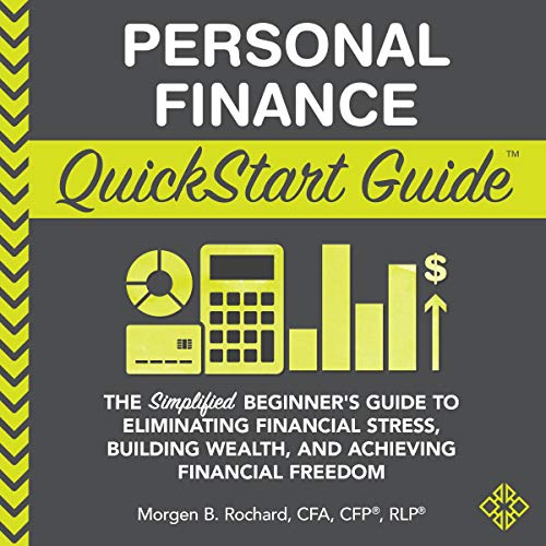 Personal Finance QuickStart Guide: The Simplified Beginner's Guide to Eliminating Financial Stress, Building Wealth, and Achieving Financial Freedom (QuickStart Guides - Finance) audiobook cover