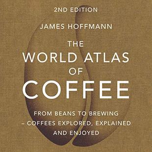 The World Atlas of Coffee: From Beans to Brewing - Coffees Explored, Explained and Enjoyed audiobook cover