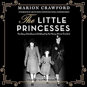 The Little Princesses: The Story of the Queen's Childhood by Her Nanny, Marion Crawford audiobook cover