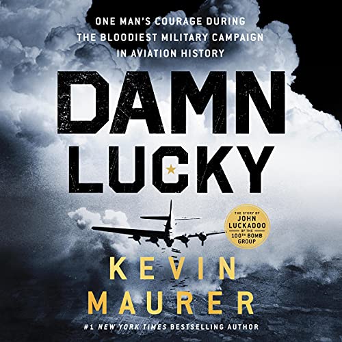 Damn Lucky: One Man's Courage During the Bloodiest Military Campaign in Aviation History audiobook cover