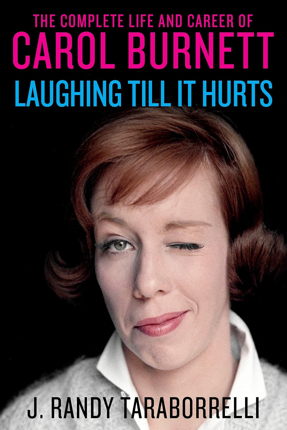 Laughing Till It Hurts: The Complete Life and Career of Carol Burnett audiobook cover