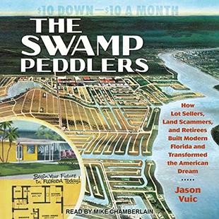 The Swamp Peddlers: How Lot Sellers, Land Scammers, and Retirees Built Modern Florida and Transformed the American Dream audiobook cover