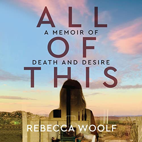 All of This: A Memoir of Death and Desire audiobook cover