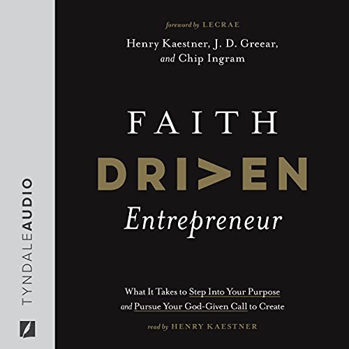 Faith Driven Entrepreneur: What It Takes to Step Into Your Purpose and Pursue Your God-Given Call to Create audiobook cover