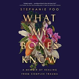 What My Bones Know: A Memoir of Healing from Complex Trauma audiobook cover