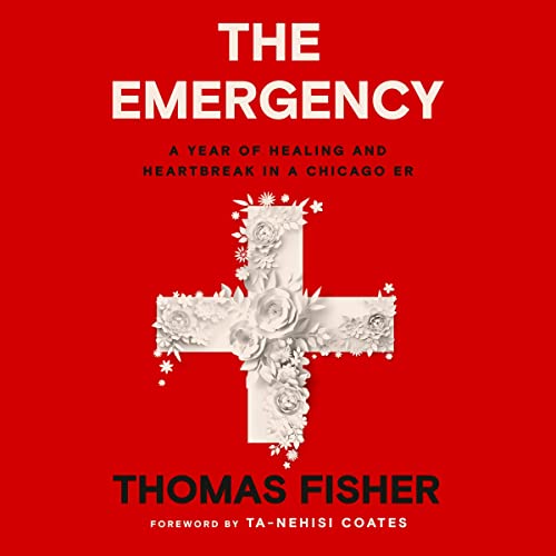The Emergency: A Year of Healing and Heartbreak in a Chicago ER audiobook cover