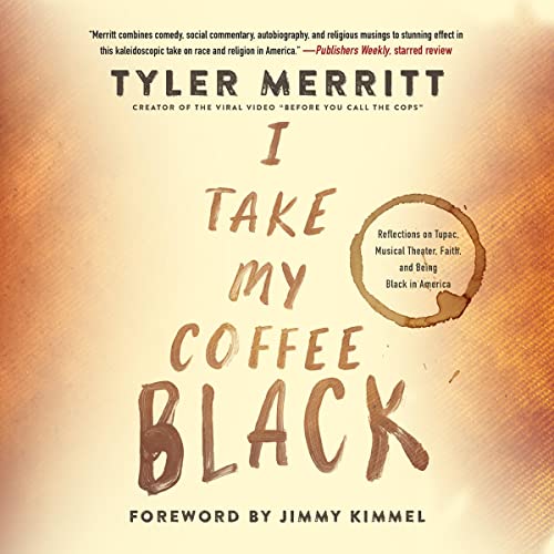 I Take My Coffee Black: Reflections on Tupac, Musical Theater, Faith, and Being Black in America audiobook cover