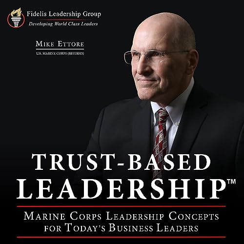 Trust-Based Leadership: Marine Corps Leadership Concepts for Today's Business Leaders audiobook cover