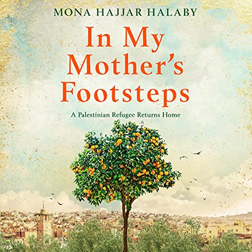 In My Mother's Footsteps: A Palestinian Refugee Returns Home audiobook cover