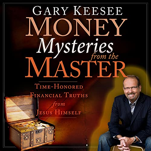 Money Mysteries from the Master: Time-Honored Financial Truths from Jesus Himself audiobook cover