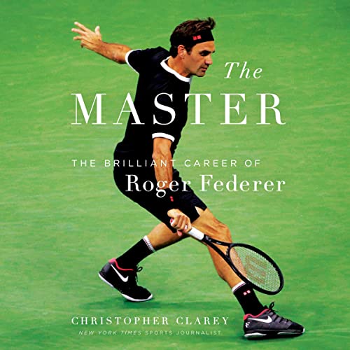 The Master: The Long Run and Beautiful Game of Roger Federer audiobook cover
